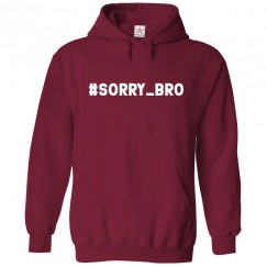 Hashtag Sorry Bro Unisex Classic Kids and Adults Pullover Hoodie							 									 									